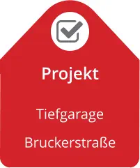 Projekt Tiefgarage  Bruckerstraße